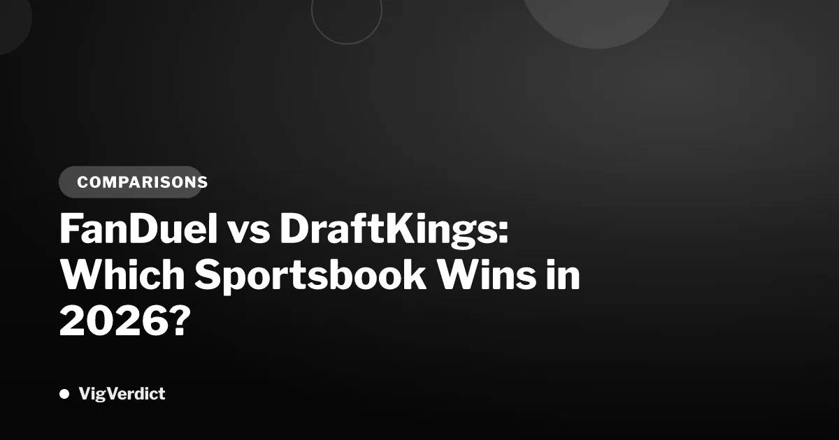 FanDuel vs DraftKings: Which Sportsbook Wins in 2026?