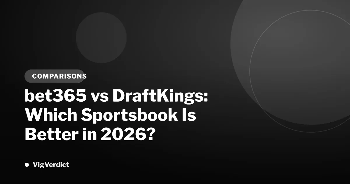 bet365 vs DraftKings: Which Sportsbook Is Better in 2026?