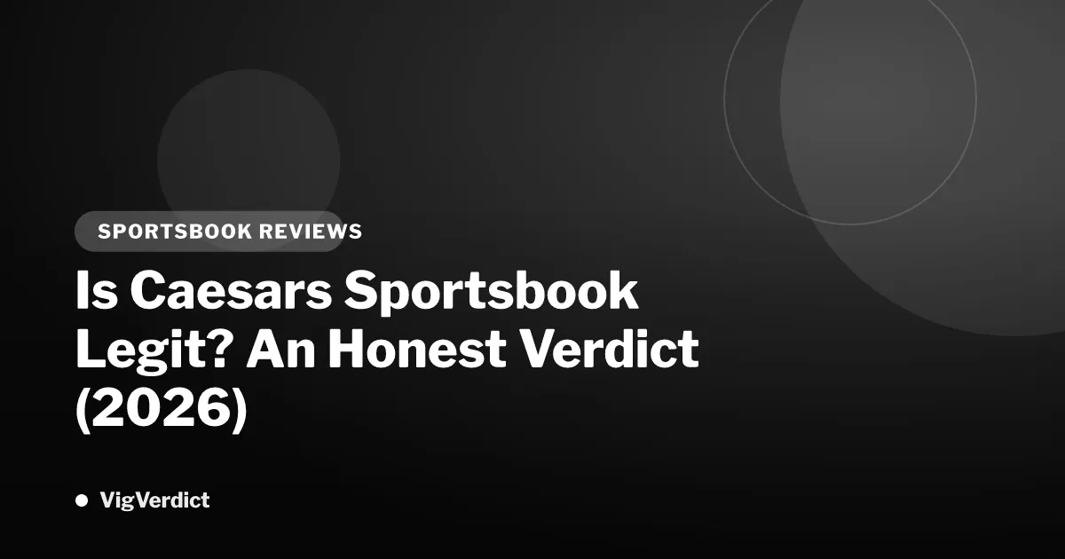 Is Caesars Sportsbook Legit? An Honest Verdict (2026)
